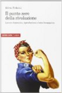 Il punto zero della rivoluzione by Silvia Federici