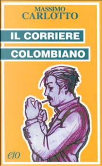 Il corriere colombiano by Massimo Carlotto