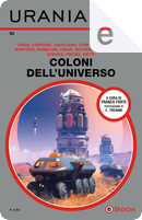 Coloni dell'universo by Alessandro Montoro, Alessandro Vietti, Daniela Piegai, Davide Camparsi, Francesca Cavallero, Franci Conforti, Franco Ricciardiello, Giampietro Stocco, Laura Silvestri, Lorenzo Iacobellis, Maico Morellini, Paolo Aresi, Silvia Treves