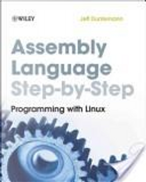 Assembly Language Step-by-Step by Jeff Duntemann
