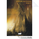 Future Alchimie by Claudio Spagnoletti, Elvira Scarpello, Flavio Firmo, Giovanni Agnoloni, Marco Montozzi