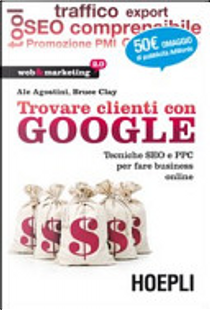 Trovare clienti con Google by Ale Agostini, Clay Bruce