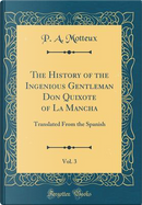 The History of the Ingenious Gentleman Don Quixote of La Mancha, Vol. 3 by P. A. Motteux