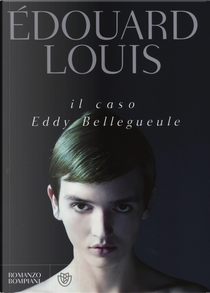 Il caso Eddy Bellegueule by Édouard Louis