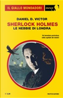 Sherlock Holmes: Le Nebbie di Londra by Daniel D. Victor, Luca Sartori