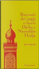 Racconti dei saggi e faceti Djeha e Nasreddin Hodja by Jean Muzi