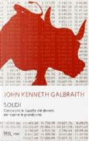 Soldi. Conoscere le logiche del denaro per capire le grandi crisi by John Kenneth Galbraith
