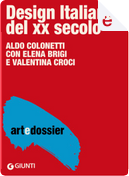 Design italiano del XX secolo by Aldo Colonetti, Elena Brigi, Valentina Croci