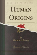 Human Origins (Classic Reprint) by Samuel Laing