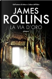 La via d'oro by James Rollins