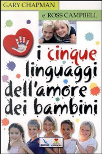 I cinque linguaggi dell'amore dei bambini by Gary Chapman, Ross Campbell