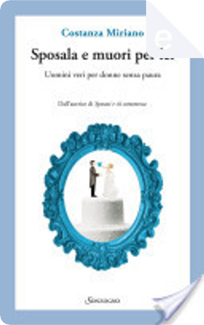 Sposala e muori per lei by Costanza Miriano