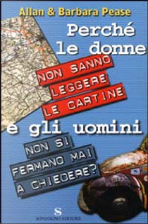 Perché le donne non sanno leggere le cartine e gli uomini non si fermano mai a chiedere? by Allan Pease, Barbara Pease