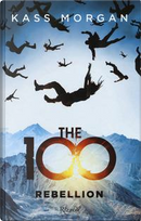 The 100. Rebellion by Kass Morgan