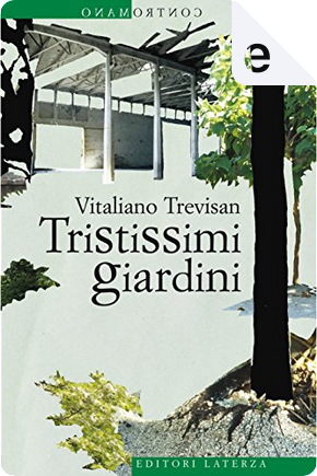 Tristissimi giardini by Vitaliano Trevisan