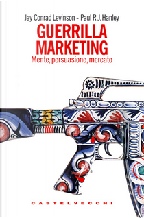 Guerrilla marketing by Jay C. Levinson, Paul R. J. Hanley
