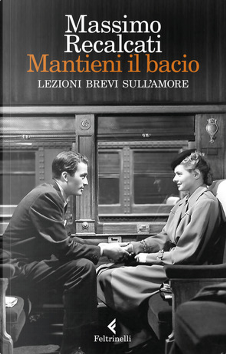 Mantieni il bacio by Massimo Recalcati, Feltrinelli, Paperback - Anobii