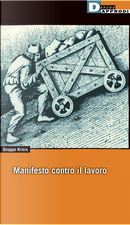 Manifesto contro il lavoro by Ernst Lohoff, Norbert Trenkle, Robert Kurz
