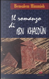 Il romanzo di Ibn Khaldun (Il grande erudito) by Bensalem Himmish