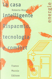 La casa intelligente. Risparmio, tecnologia e comfort by Roberto Rizzo
