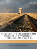 Lehrbuch Der Vergleichenden Anatomie Der Wirbellosen Thiere, Volume 3, Issue 1. by Arnold Lang