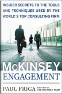 McKinsey Engagement: A Powerful Toolkit for More Efficient and Effective Team Problem Solving by Paul N. Friga