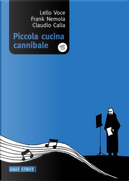 Piccola cucina cannibale by Claudio Calia, Frank Nemola, Lello Voce