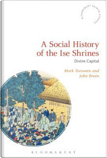 A Social History of the Ise Shrines by Mark Teeuwen