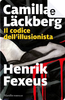 Il codice dell'illusionista by Camilla Läckberg, Henrik Fexeus