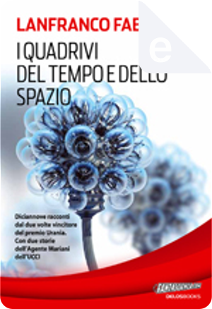 I quadrivi del tempo e dello spazio by Lanfranco Fabriani