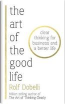 The Art of the Good Life by Rolf Dobelli
