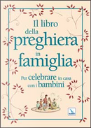 Il libro della preghiera in famiglia by Christine Pedotti