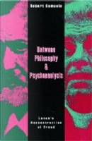 Between Philosophy and Psychoanalysis by Robert Samuels