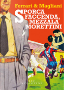 Sporca faccenda, mezzala Morettini by Marco Ferrari, Marino Magliani