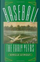 Baseball: The Early Years by Harold Seymour