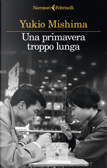 Una primavera troppo lunga by Yukio Mishima