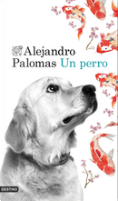 Un perro by Alejandro Palomas