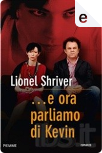 ...e ora parliamo di Kevin by Lionel Shriver