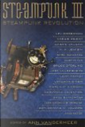 Steampunk Revolution by Ann VanderMeer