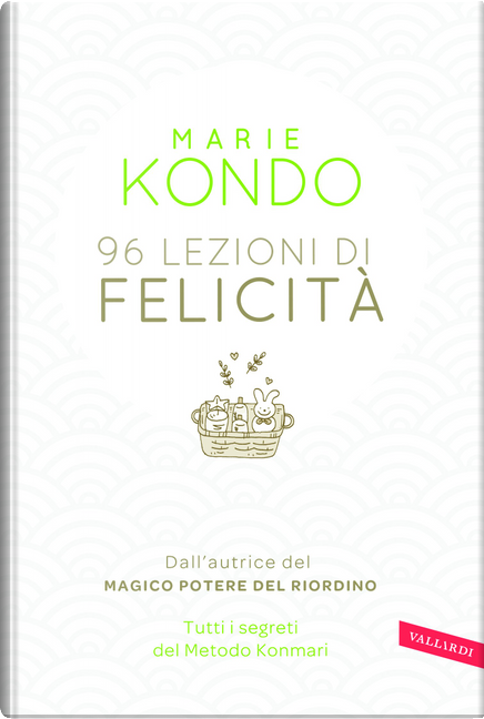 96 lezioni di felicità - Tutti i segreti del metodo Konmari - Marie Kondo -  Libro - Mondadori Store