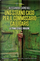 Uno strano caso per il commissario Calligaris by Alessandra Carnevali
