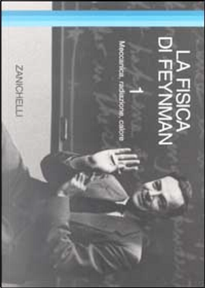 La fisica di Feynman / Meccanica, radiazione, calore by Richard P. Feynman