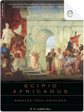 Scipio Africanus by B.h. Liddell Hart