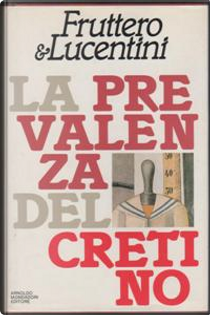 La prevalenza del cretino by Carlo Fruttero, Franco Lucentini