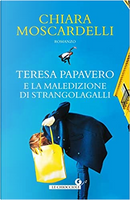 Teresa Papavero e la maledizione di Strangolagalli by Chiara Moscardelli