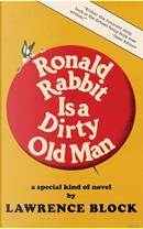 Ronald Rabbit Is a Dirty Old Man by Lawrence Block
