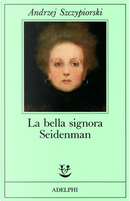 La bella signora Seidenman by Andrzej Szczypiorski