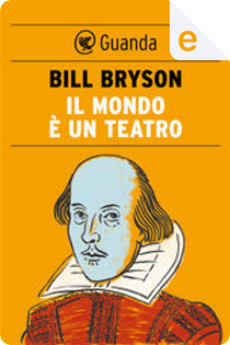 Il mondo è un teatro by Bill Bryson