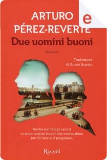 Due uomini buoni by Arturo Pérez-Reverte