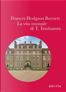 La vita inusuale di T. Tembarom by Frances H. Burnett